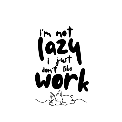 Im not lazy
